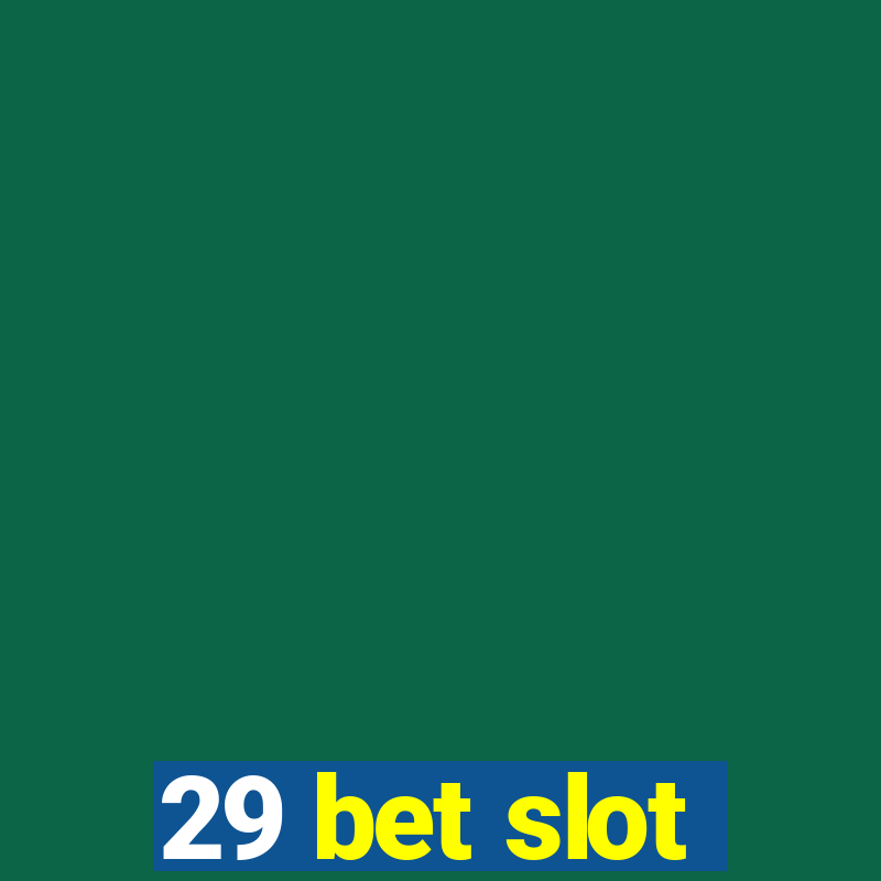 29 bet slot