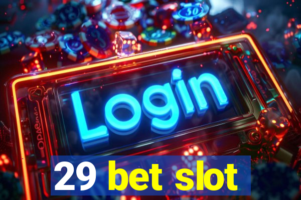 29 bet slot