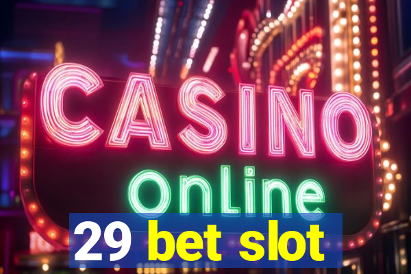 29 bet slot