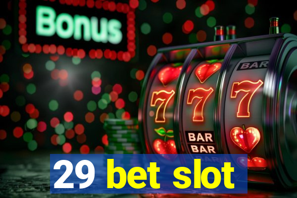 29 bet slot