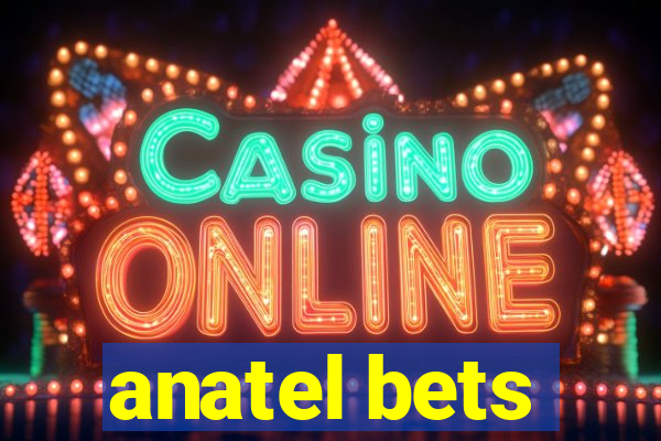 anatel bets