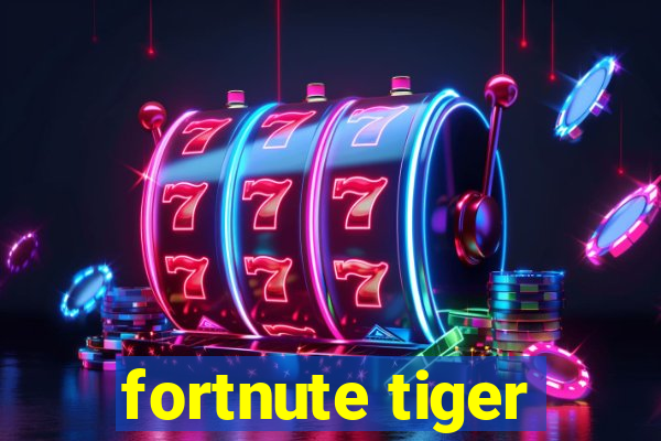 fortnute tiger