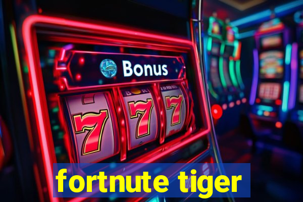 fortnute tiger