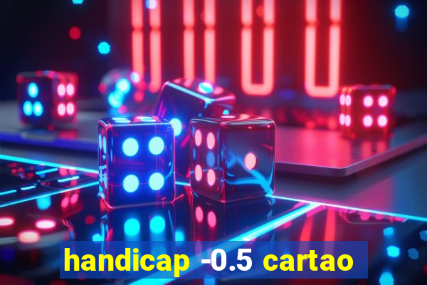 handicap -0.5 cartao