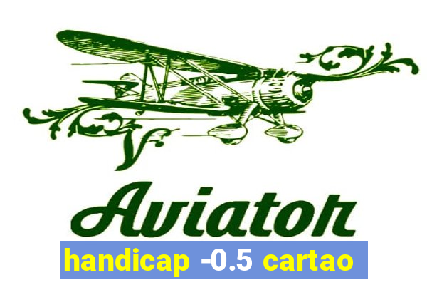 handicap -0.5 cartao