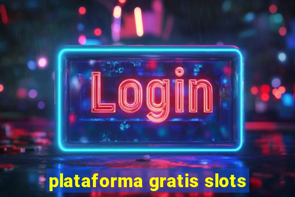 plataforma gratis slots