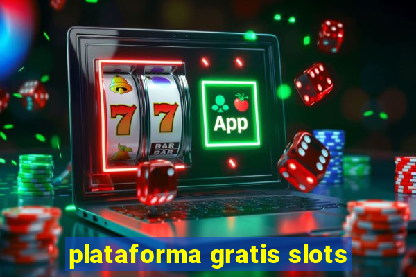 plataforma gratis slots