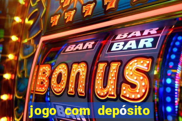 jogo com depósito de r$ 1