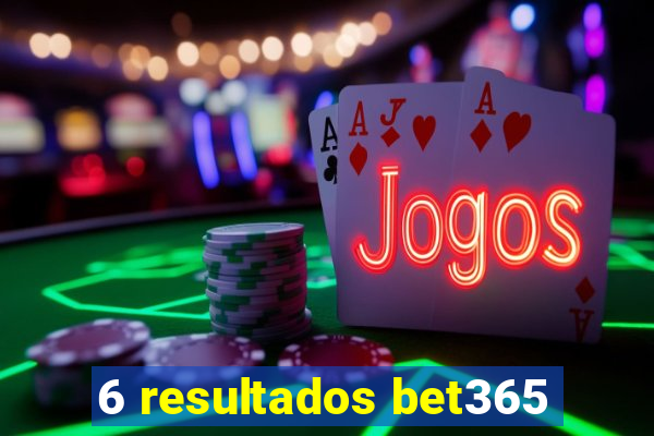 6 resultados bet365