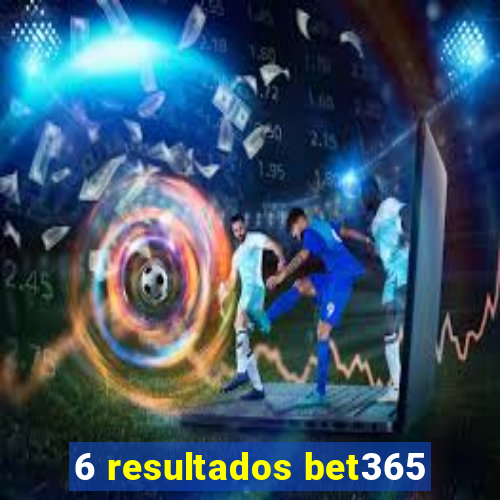 6 resultados bet365