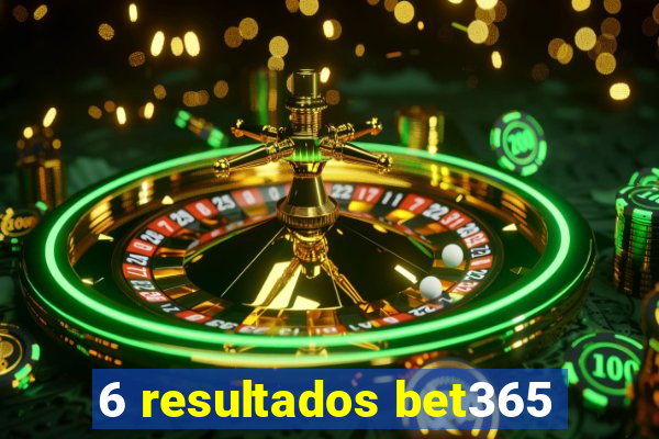 6 resultados bet365