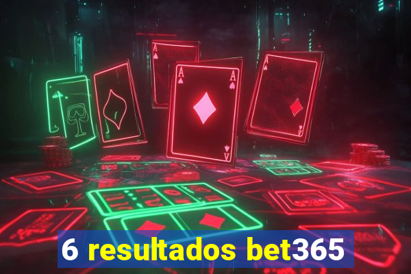 6 resultados bet365