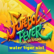 water tiger slot