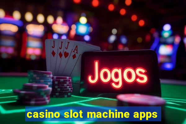 casino slot machine apps