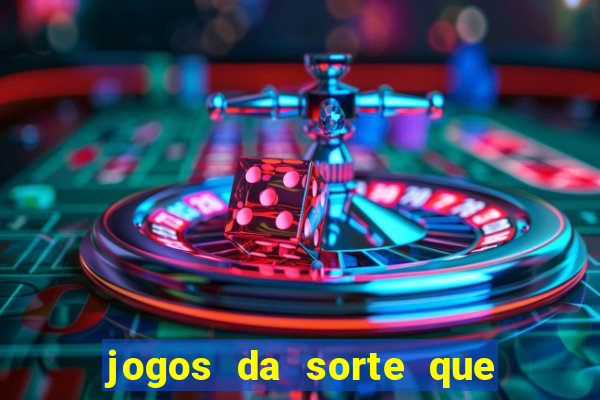 jogos da sorte que ganha dinheiro