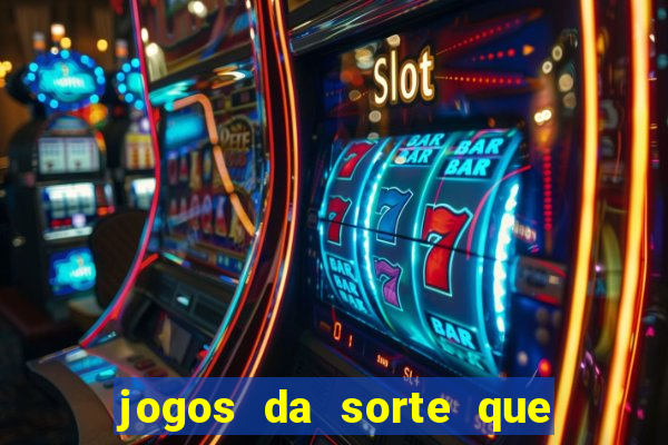 jogos da sorte que ganha dinheiro