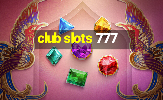 club slots 777