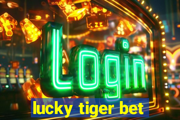 lucky tiger bet