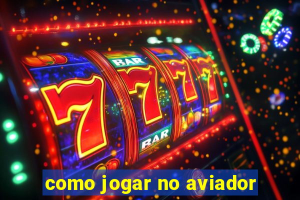 como jogar no aviador