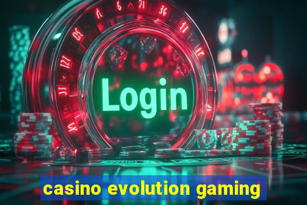 casino evolution gaming