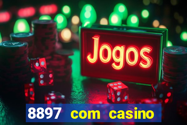 8897 com casino slot games