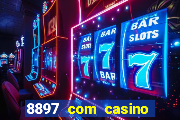 8897 com casino slot games