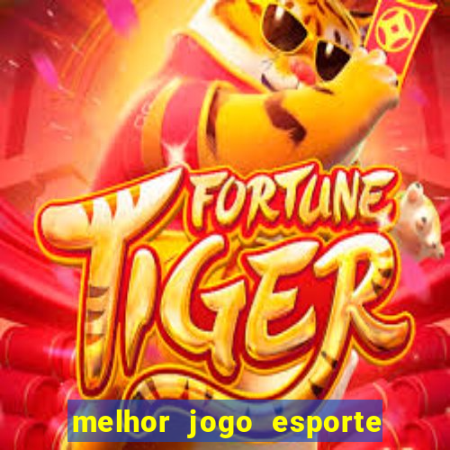 melhor jogo esporte da sorte