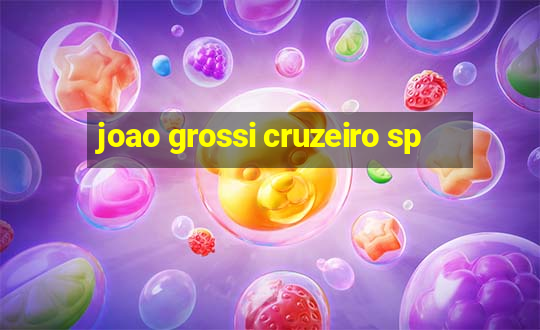 joao grossi cruzeiro sp