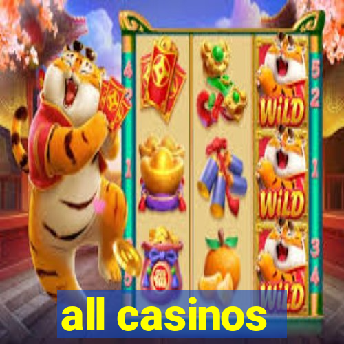 all casinos