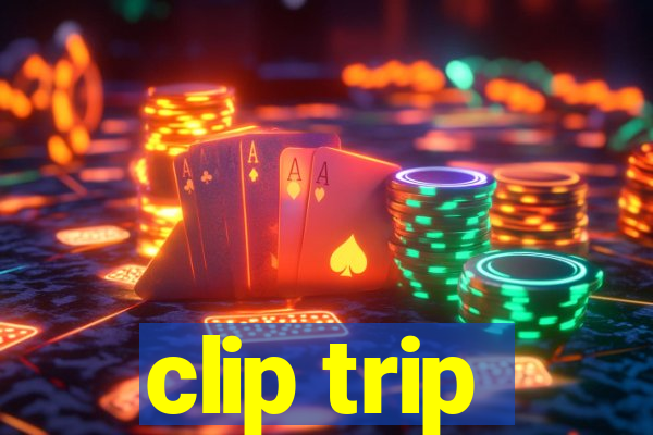 clip trip