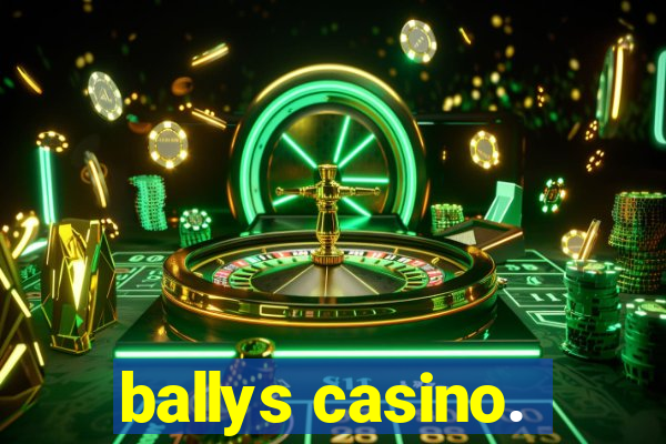 ballys casino.