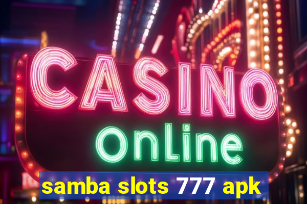 samba slots 777 apk