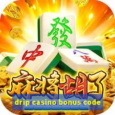 drip casino bonus code