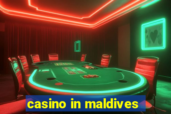 casino in maldives