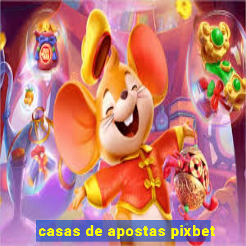 casas de apostas pixbet