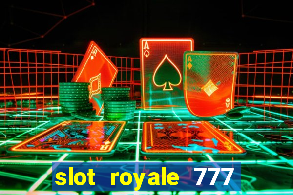 slot royale 777 vegas casino