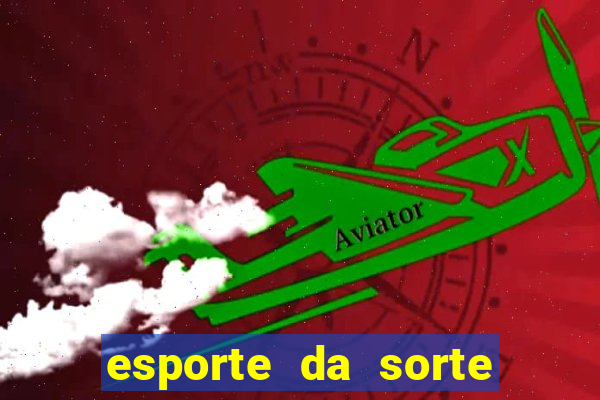 esporte da sorte casino mobile