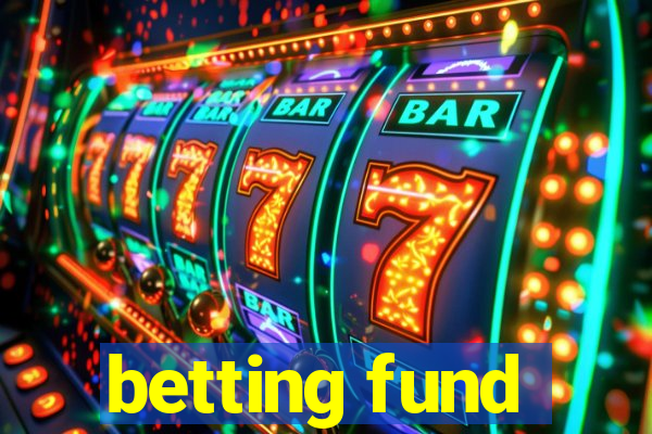 betting fund