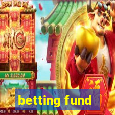 betting fund