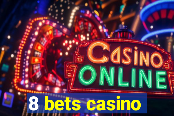 8 bets casino