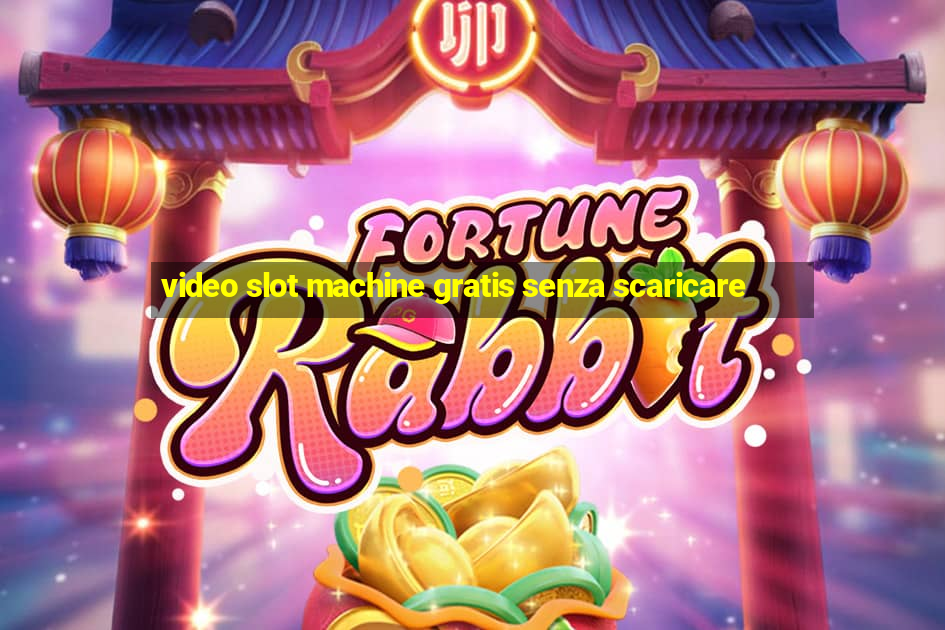 video slot machine gratis senza scaricare