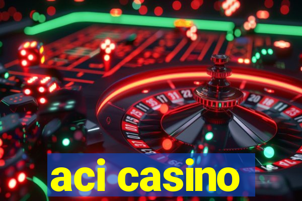 aci casino