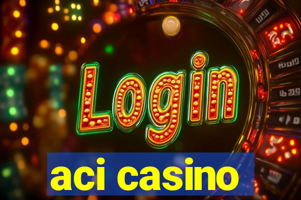 aci casino