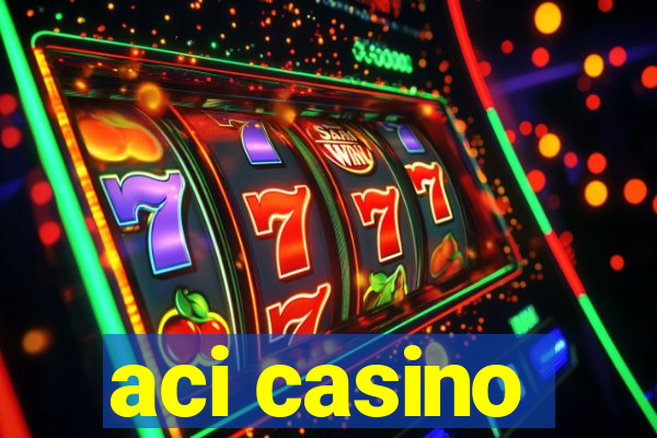 aci casino