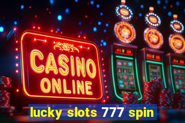 lucky slots 777 spin