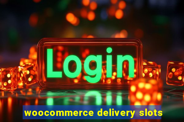 woocommerce delivery slots