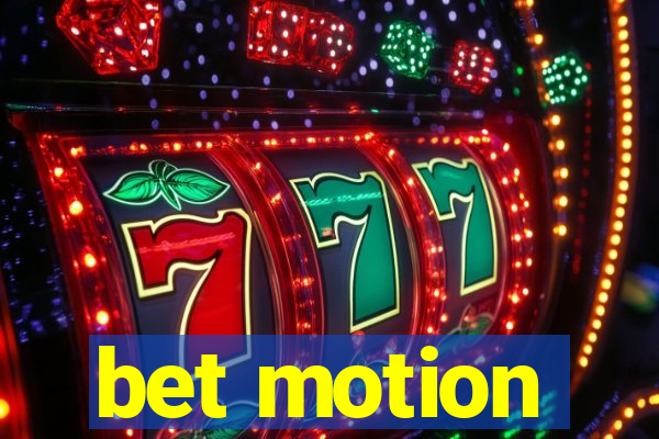 bet motion