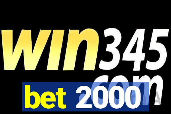 bet 2000