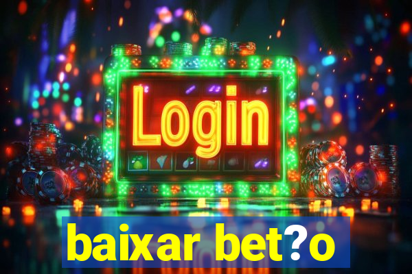 baixar bet?o