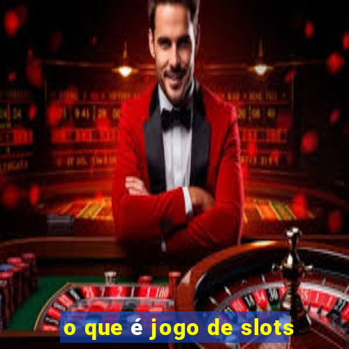 o que é jogo de slots